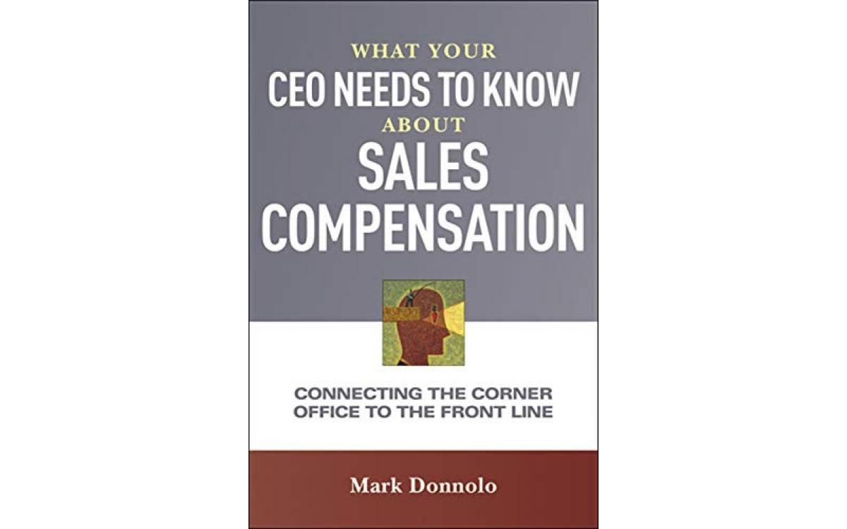What Your CEO Needs to Know About Sales Compensation - Mark Donnolo [Tóm tắt]